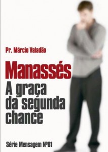 Manassés – A Graça da Segunda Chance (Márcio Valadão)