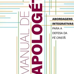 Manual de apologética (Kenneth Boa – Robert Bowman)