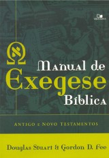 Manual de exegese bíblica – Antigo e Novo Testamentos (Gordon D. Fee – Douglas Stuart)