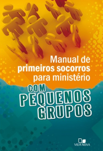 Manual De Primeiros Socorros Para Ministério Com Pequenos Grupos (Roxanne Wieman)