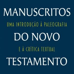 Manuscritos do Novo Testamento (Philip Comfort)