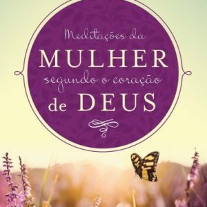 Meditações da mulher segundo o coração de Deus (Elizabeth George)