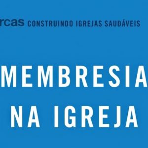 Membresia na igreja (Jonathan Leeman)