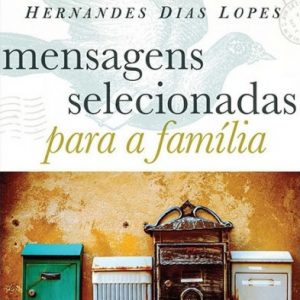 Mensagens selecionadas para a família (Hernandes Dias Lopes)