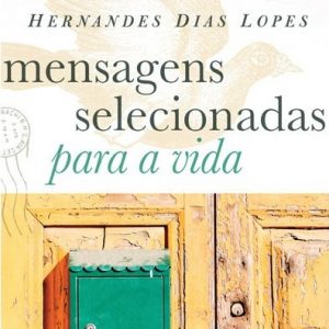 Mensagens selecionadas para a vida (Hernandes Dias Lopes)