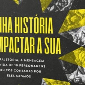 Minha história vai impactar a sua (Hernandes Dias Lopes)