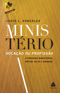 Ministério: vocação ou profissão (Justo L. González)