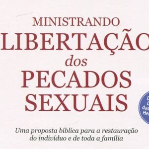 Ministrando libertação dos pecados sexuais (Claudio Almeida)