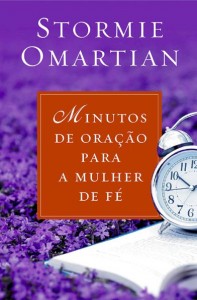 Minutos de oração para a mulher de fé (Stormie Omartian)