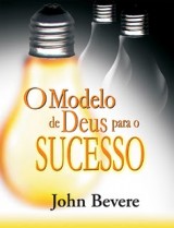 O Modelo de Deus Para o Sucesso (John Bevere)