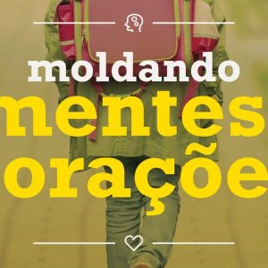 Moldando mentes e corações (Monica Whatley – Shawn Whatley)