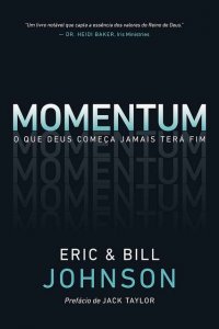 Momentum – O que Deus começa jamais terá fim (Eric Johnson – Bill Johnson)