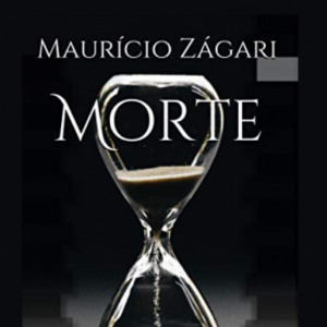 Morte: O que fazer quando ela chegar? (Maurício Zágari)