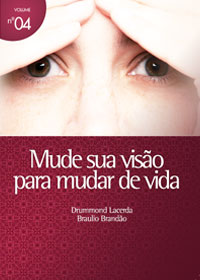 Mude sua visão para mudar de vida (Drummond Lacerda – Braulio Brandão)