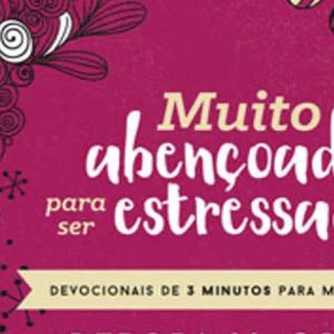 Muito abençoada para ser estressada (Debora M. Coty)