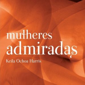 Mulheres admiradas (Keila Ochoa Harris)