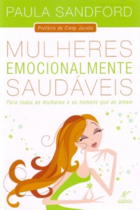 Mulheres emocionalmente saudáveis (Paula Sandford)