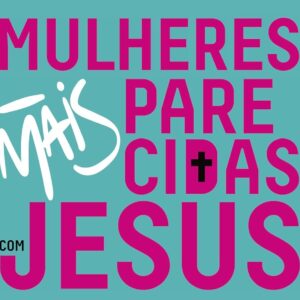 Mulheres mais parecidas com Jesus (Carol Sue Merkh – David Merkh)