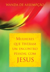 Mulheres que tiveram um encontro pessoal com Jesus (Wanda de Assumpção)