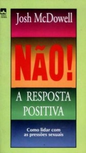 Não! A Resposta Positiva (Josh MacDowell)