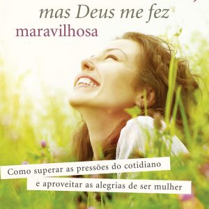 Não sou a mulher-maravilha, mas Deus me fez maravilhosa (Sheila Walsh)