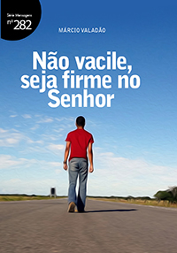 Não vacile, seja firme no Senhor (Márcio Valadão)