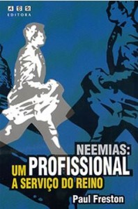 Neemias: Um Profissional a Serviço do Reino (Paul Freston)