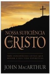 Nossa Suficiência em Cristo (John MacArthur Jr.)