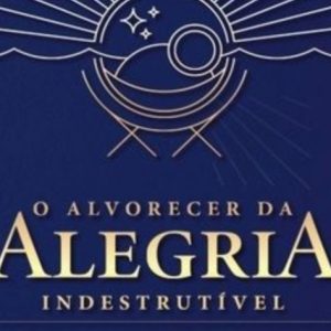 O alvorecer da alegria indestrutível (John Piper)