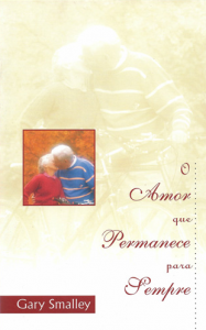 Amor que Permanece Para Sempre (Gary Smalley)