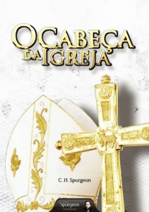 O cabeça da Igreja (Charles Haddon Spurgeon)