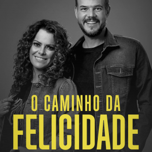 O caminho da felicidade (Ana Paula Valadão – Gustavo Bessa)