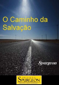 O Caminho da Salvação (Charles H. Spurgeon)