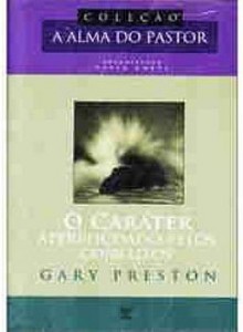 O caráter aperfeiçoado pelos conflitos (Gary Preston)