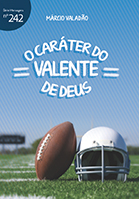 O caráter do valente de Deus (Márcio Valadão)