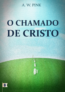 O chamado de Cristo (A. W. Pink)