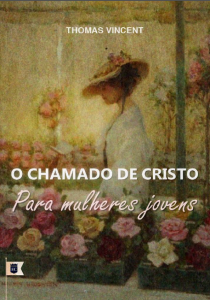 O chamado de Cristo para mulheres jovens (Thomas Vincent)