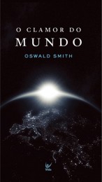 O Clamor do Mundo (Oswald Smith)