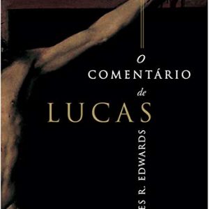 O comentário de Lucas (James R. Edwards)