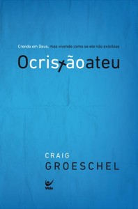 O cristão ateu (Craig Groeschel)