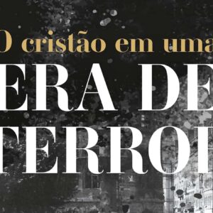 O Cristão em uma era de terror (Martyn Lloyd-Jones)