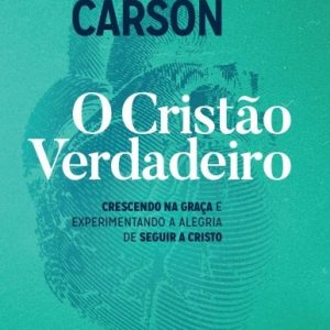 O cristão verdadeiro (D.A. Carson)