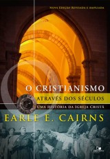 O cristianismo através dos séculos (Earle E. Cairns)