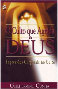 O Culto que Agrada a Deus (Guilhermino Cunha)