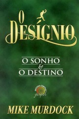 O Desígnio – O Sonho e O Destino (Mike Murdock)