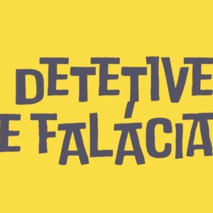 O detetive de falácias (Hans Bluedorn – Nathaniel Bluedorn)