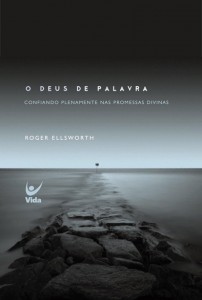 O Deus de Palavra (Roger Ellsworth)