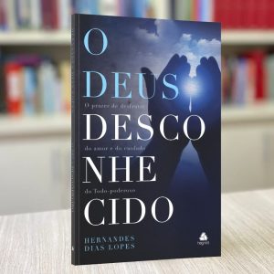 O Deus desconhecido (Hernandes Dias Lopes)