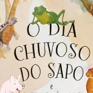 O dia chuvoso do sapo e outras fábulas (Michael James Dowling)