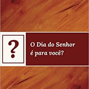 O Dia do Senhor é para você? (Joseph Pipa Jr.)